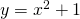 Rendered by QuickLaTeX.com y=x^2+1