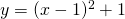 Rendered by QuickLaTeX.com y=(x-1)^2+1