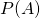 Rendered by QuickLaTeX.com P(A)