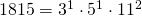 Rendered by QuickLaTeX.com 1815 &=& 3^1 \cdot 5^1 \cdot 11^2