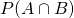 Rendered by QuickLaTeX.com P(A \cap B)